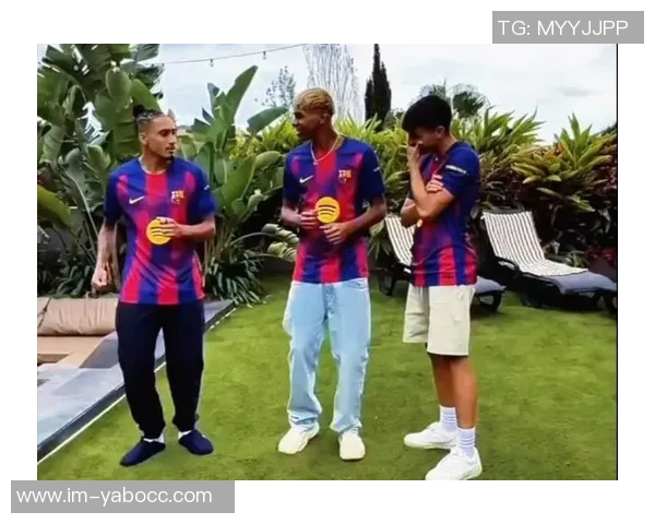 亚马尔与拉菲尼亚齐聚巴萨合练期待共同出战毕尔巴鄂挑战